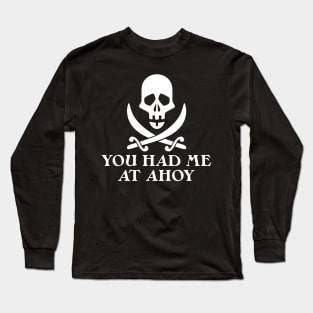 Had Me At Ahoy Long Sleeve T-Shirt